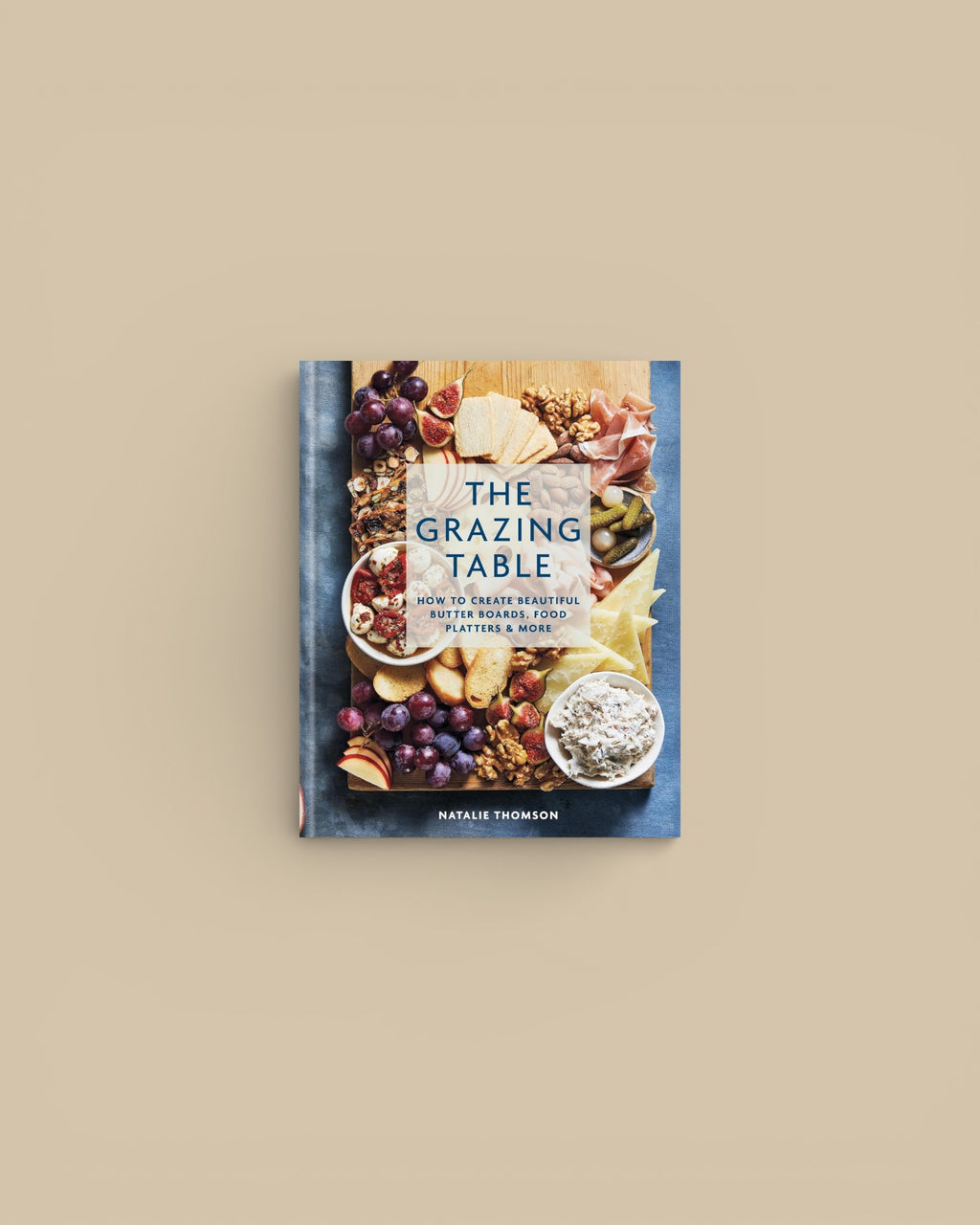 The Grazing Table by Natalie Thompson, Hardcover